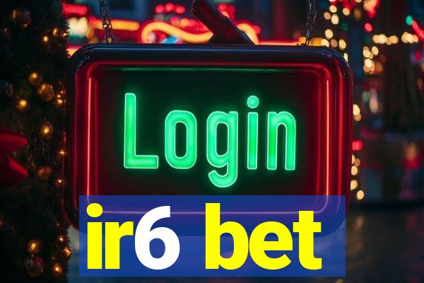 ir6 bet